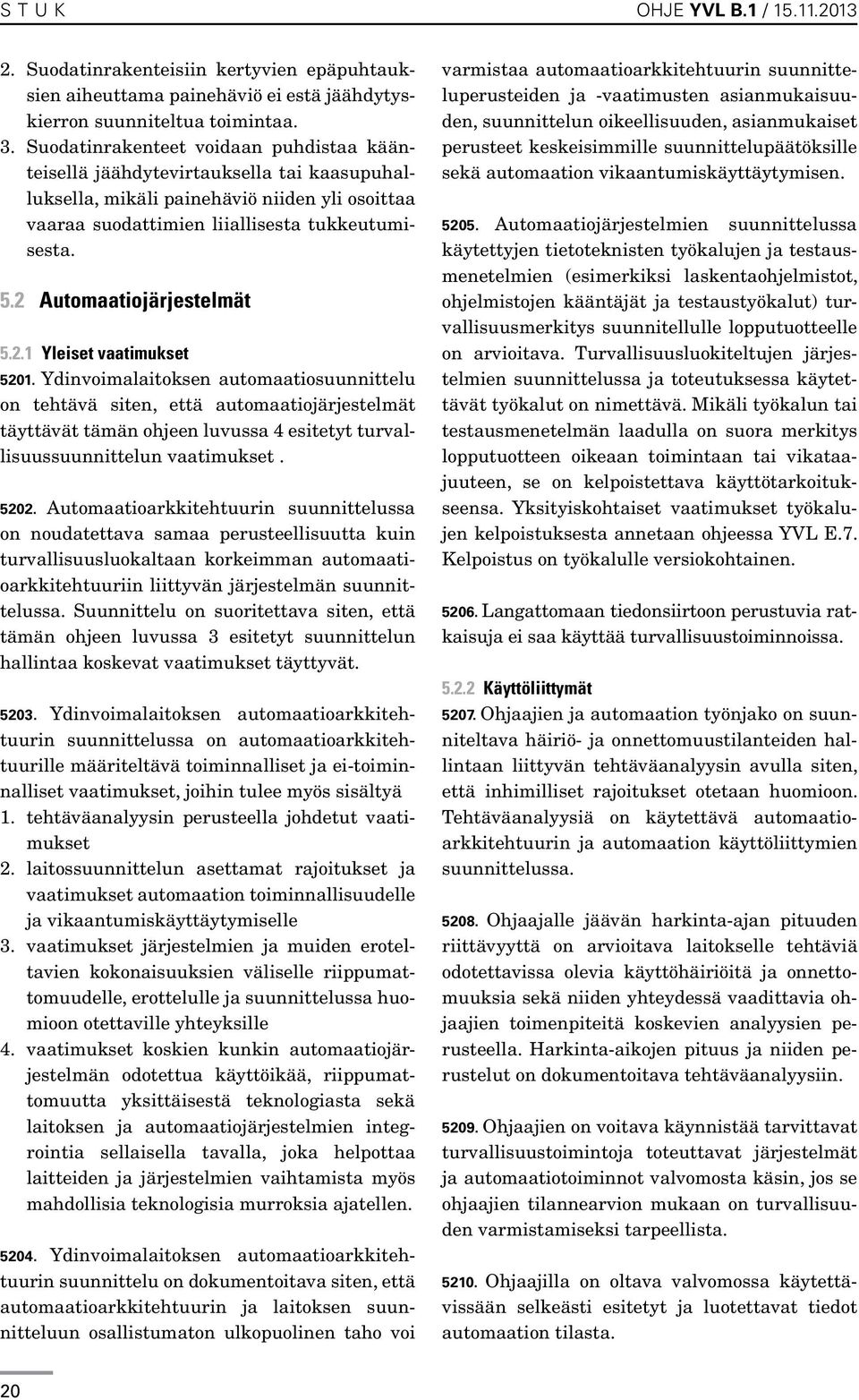 2 Automaatiojärjestelmät 5.2.1 Yleiset vaatimukset 5201.