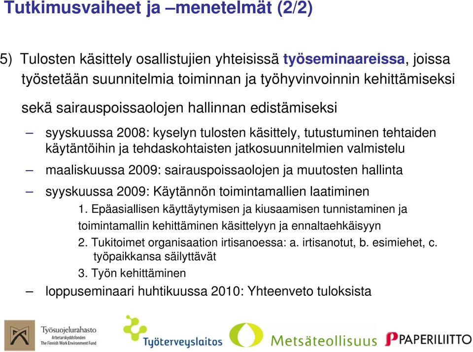 2009: sairauspoissaolojen ja muutosten hallinta syyskuussa 2009: Käytännön toimintamallien laatiminen 1.