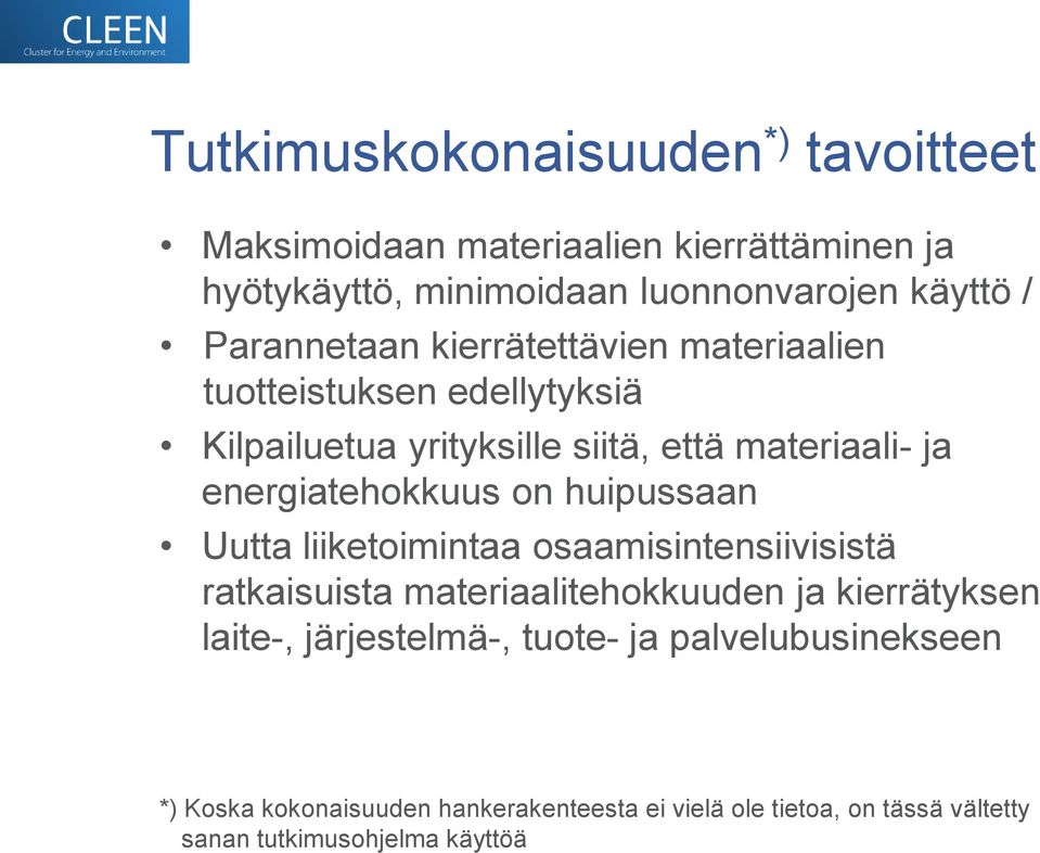 materiaalien tuotteistuksen edellytyksiä Kilpailuetua yrityksille siitä, että materiaali- ja energiatehokkuus on huipussaan Uutta