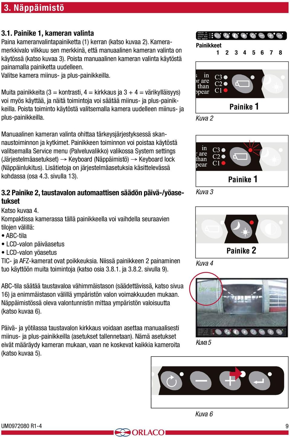 Valitse kamera miinus- ja plus-painikkeilla.