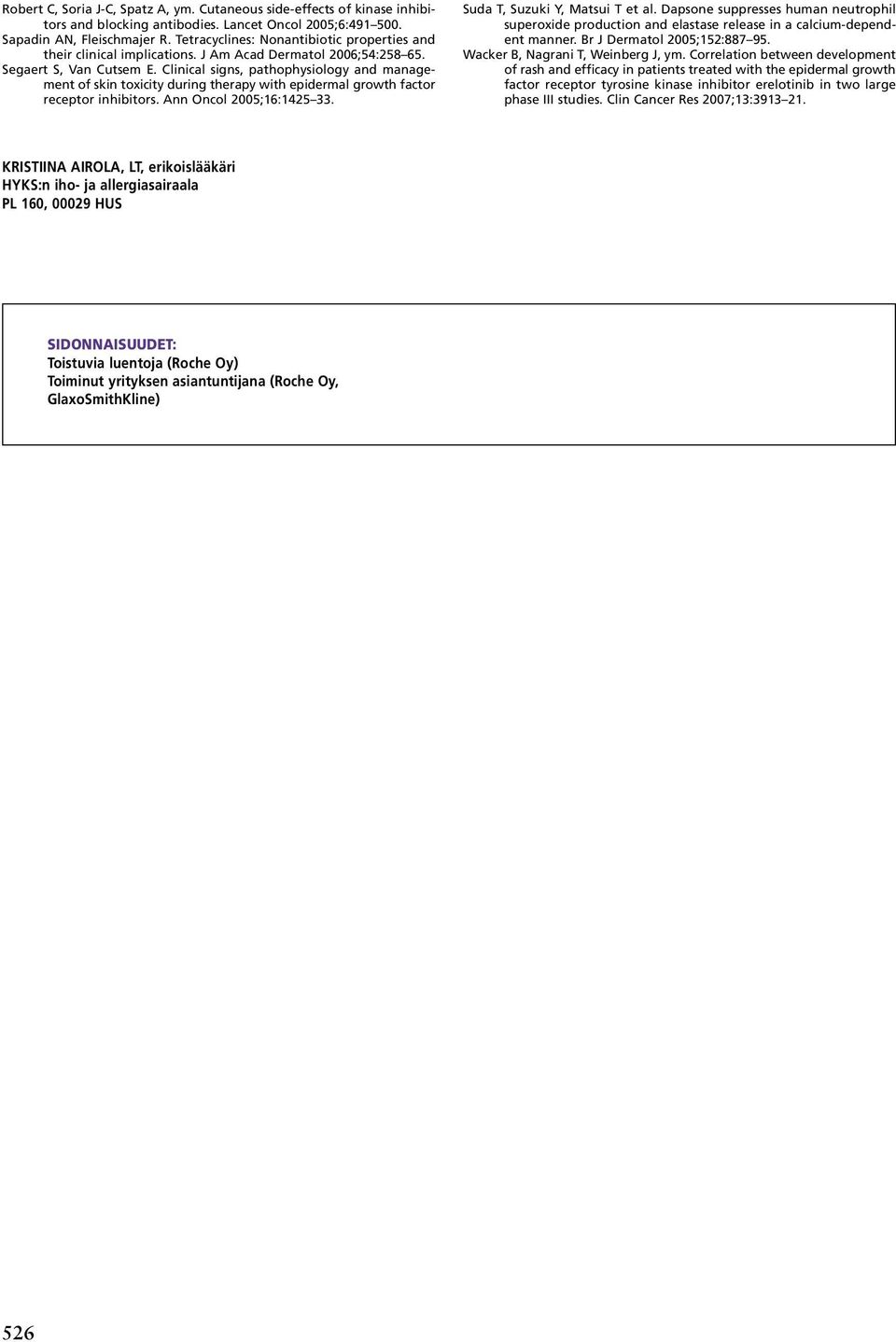 Clinical signs, pathophysiology and management of skin toxicity during therapy with epidermal growth factor receptor inhibitors. Ann Oncol 2005;16:1425 33. Suda T, Suzuki Y, Matsui T et al.