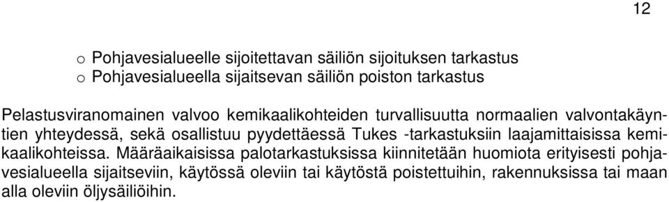 pyydettäessä Tukes -tarkastuksiin laajamittaisissa kemikaalikohteissa.