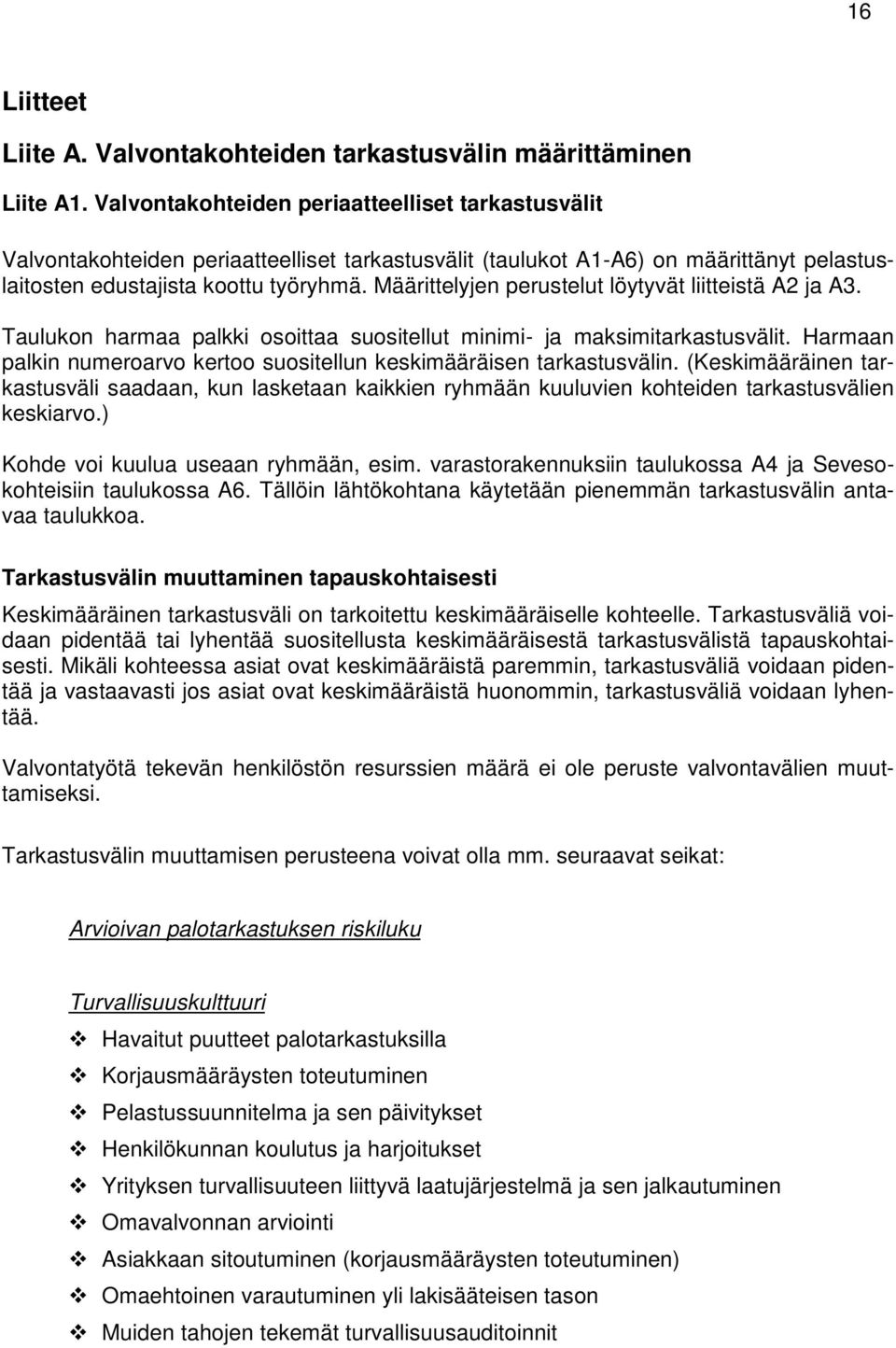 Määrittelyjen perustelut löytyvät liitteistä A2 ja A3. Taulukon harmaa palkki osoittaa suositellut minimi- ja maksimitarkastusvälit.