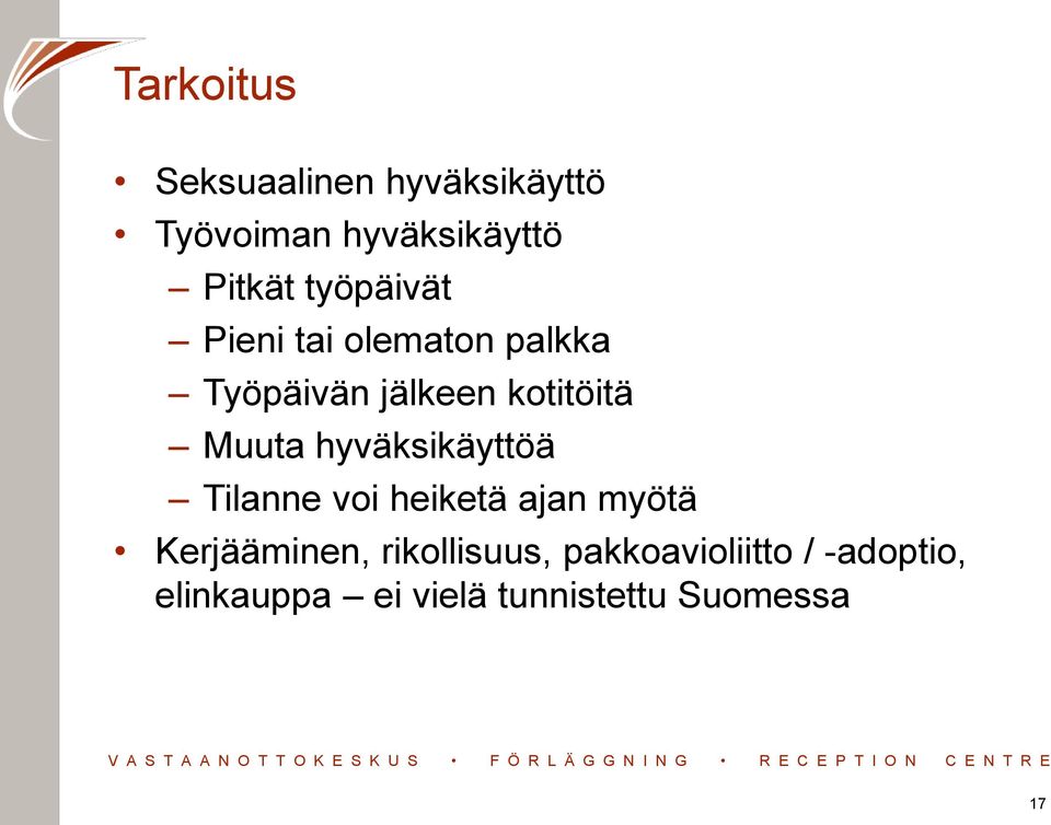 hyväksikäyttöä Tilanne voi heiketä ajan myötä Kerjääminen,