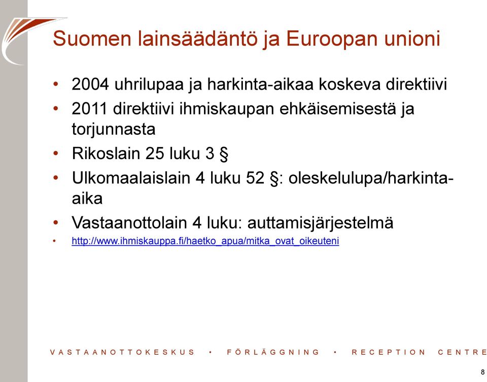 luku 3 Ulkomaalaislain 4 luku 52 : oleskelulupa/harkintaaika Vastaanottolain 4