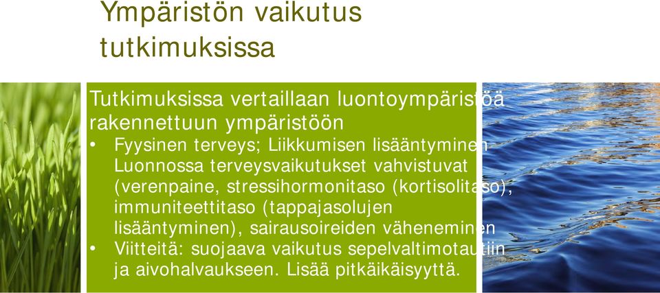 (verenpaine, stressihormonitaso (kortisolitaso), immuniteettitaso (tappajasolujen lisääntyminen),