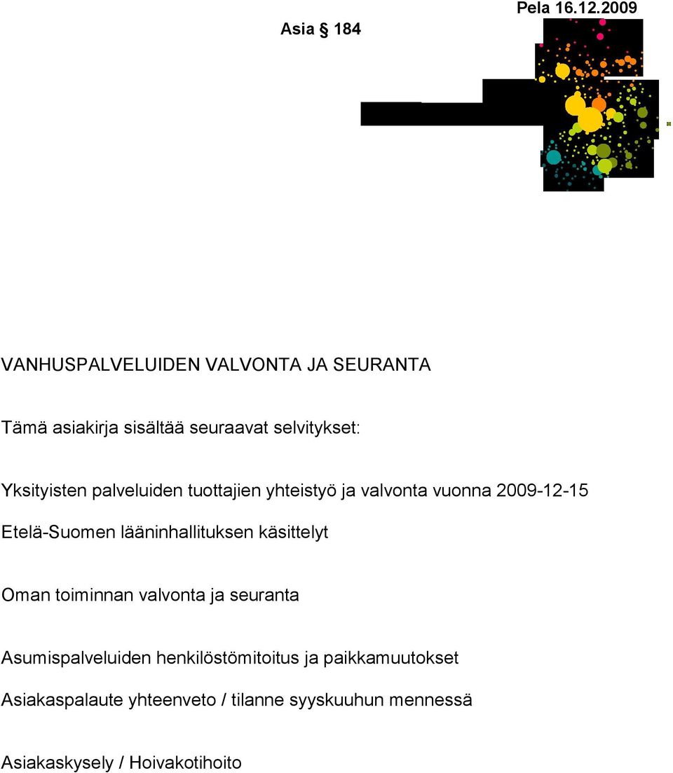 Yksityisten palveluiden tuottajien yhteistyö ja valvonta vuonna 2009-12-15 Etelä-Suomen
