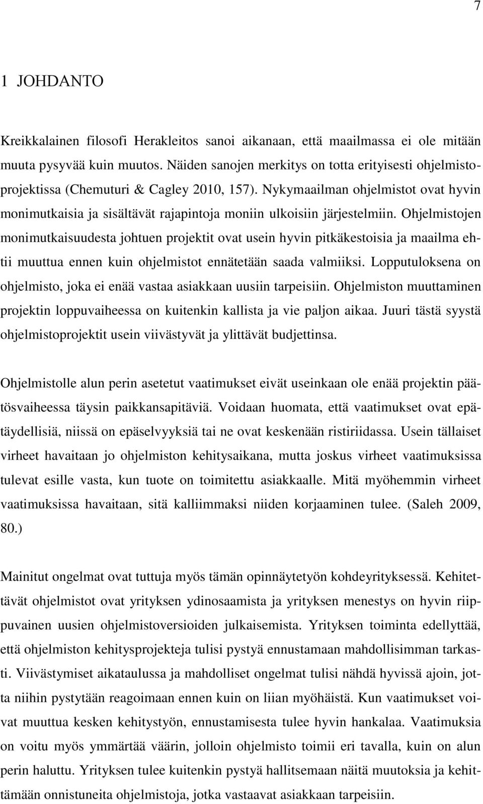 Nykymaailman ohjelmistot ovat hyvin monimutkaisia ja sisältävät rajapintoja moniin ulkoisiin järjestelmiin.