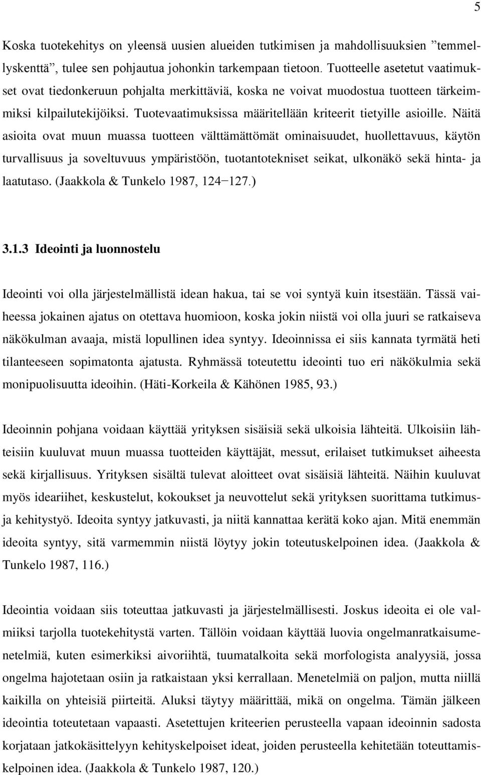 Tuotevaatimuksissa määritellään kriteerit tietyille asioille.