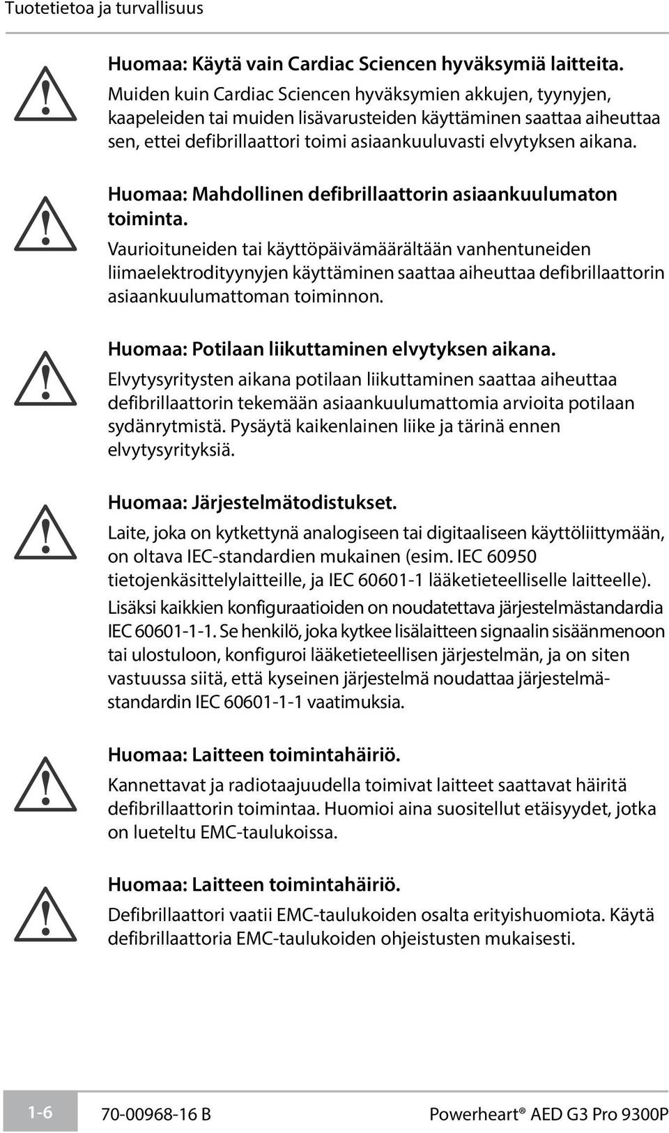 Huomaa: Mahdollinen defibrillaattorin asiaankuulumaton toiminta.