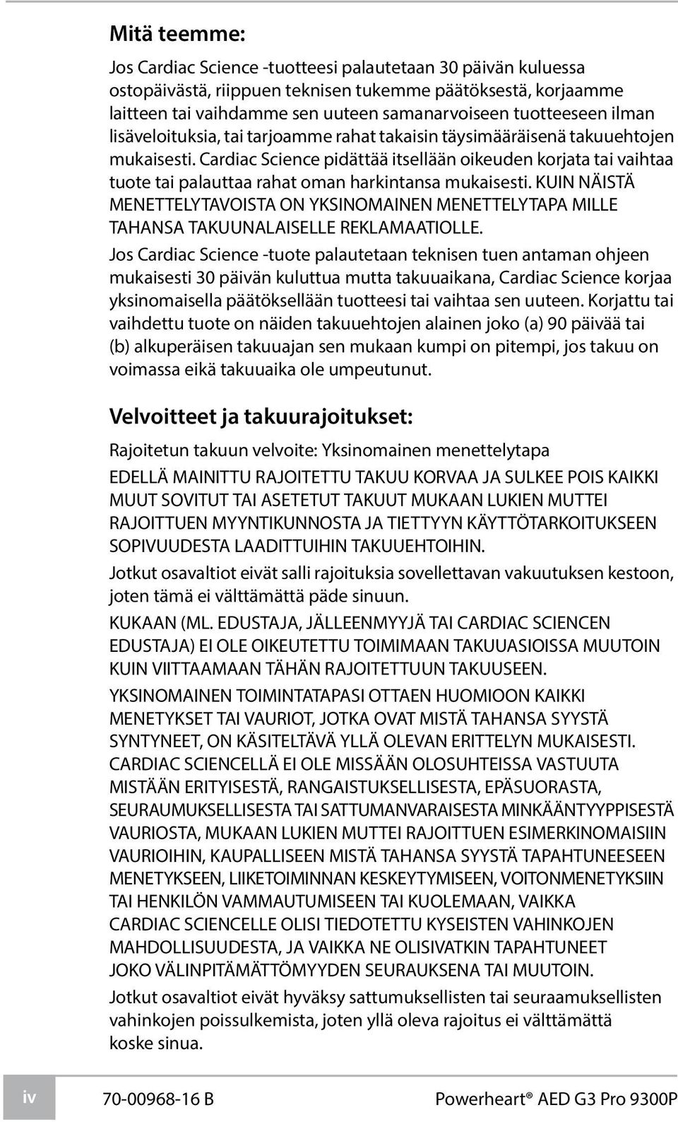 Cardiac Science pidättää itsellään oikeuden korjata tai vaihtaa tuote tai palauttaa rahat oman harkintansa mukaisesti.