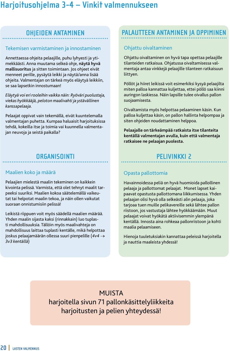 Valmentajan on tärkeä myös eläytyä leikkiin, se saa lapsetkin innostumaan!