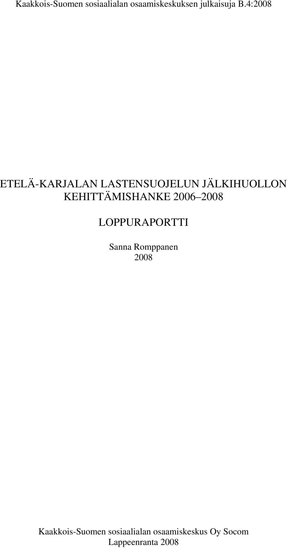 KEHITTÄMISHANKE 2006 2008 LOPPURAPORTTI Sanna Romppanen