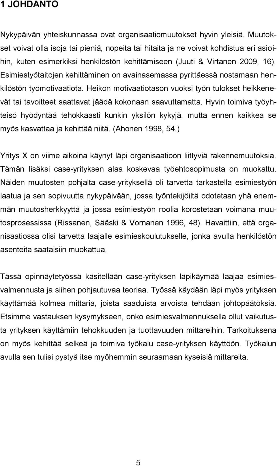 Esimiestyötaitojen kehittäminen on avainasemassa pyrittäessä nostamaan henkilöstön työmotivaatiota.