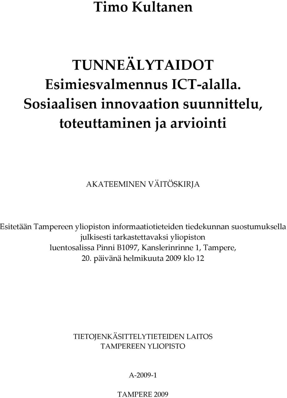 Tampereen yliopiston informaatiotieteiden tiedekunnan suostumuksella julkisesti tarkastettavaksi