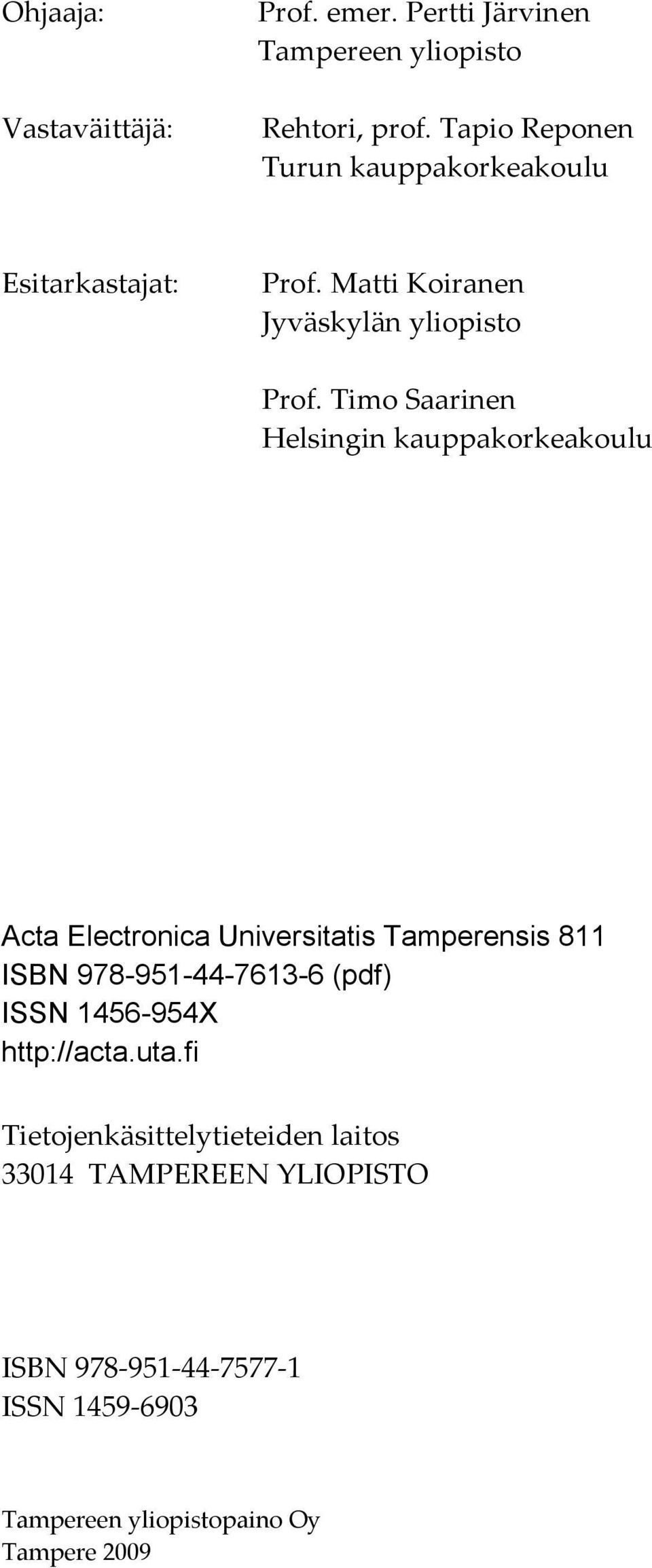 Timo Saarinen Helsingin kauppakorkeakoulu Acta Electronica Universitatis Tamperensis 811 ISBN 978-951-44-7613-6 (pdf)