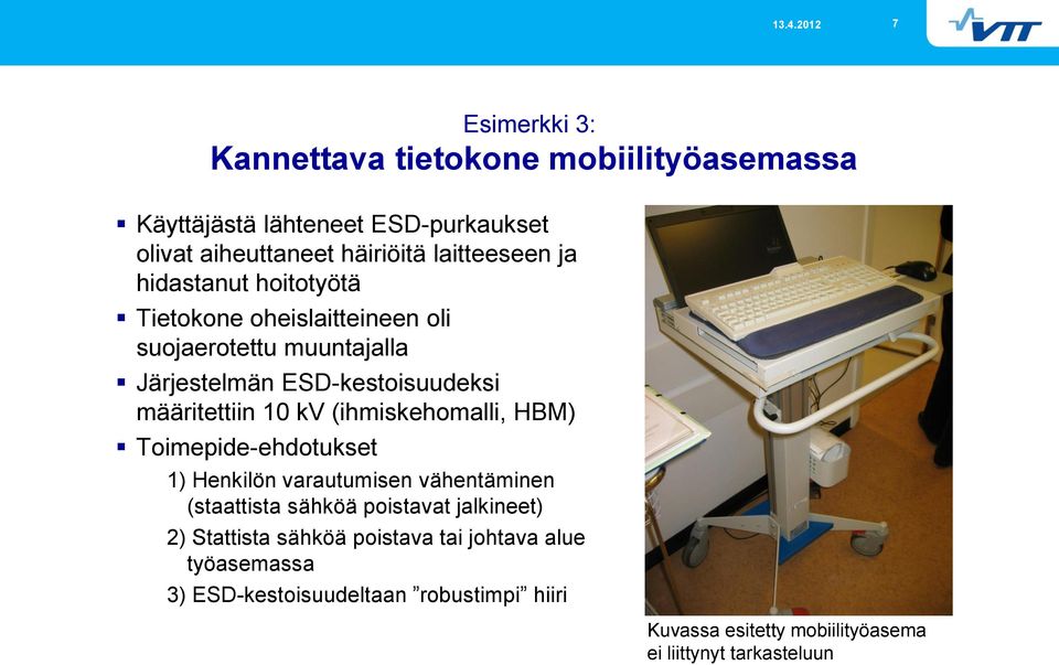 (ihmiskehomalli, HBM) Toimepide-ehdotukset 1) Henkilön varautumisen vähentäminen (staattista sähköä poistavat jalkineet) 2) Stattista