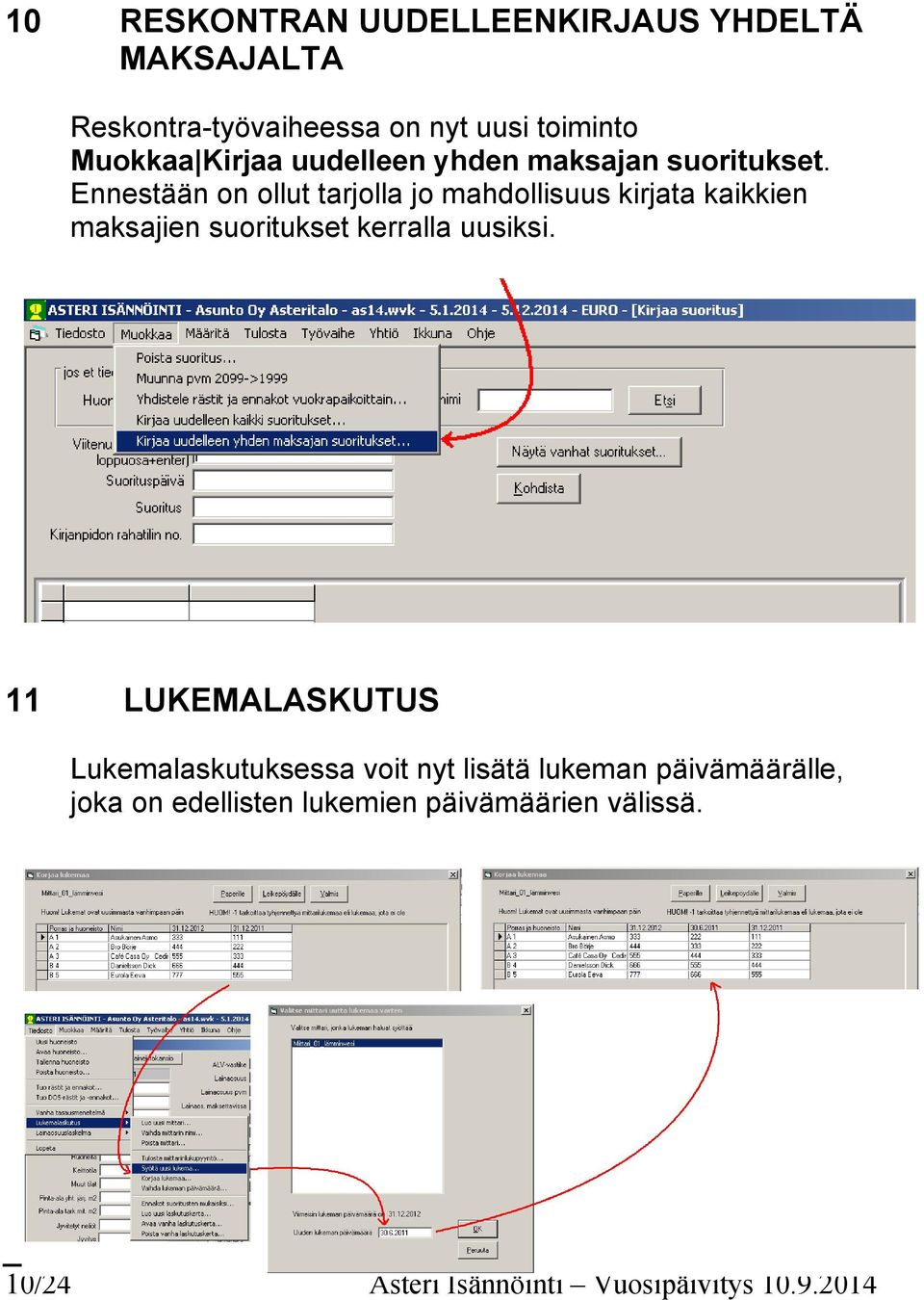 Ennestään on ollut tarjolla jo mahdollisuus kirjata kaikkien maksajien suoritukset kerralla uusiksi.