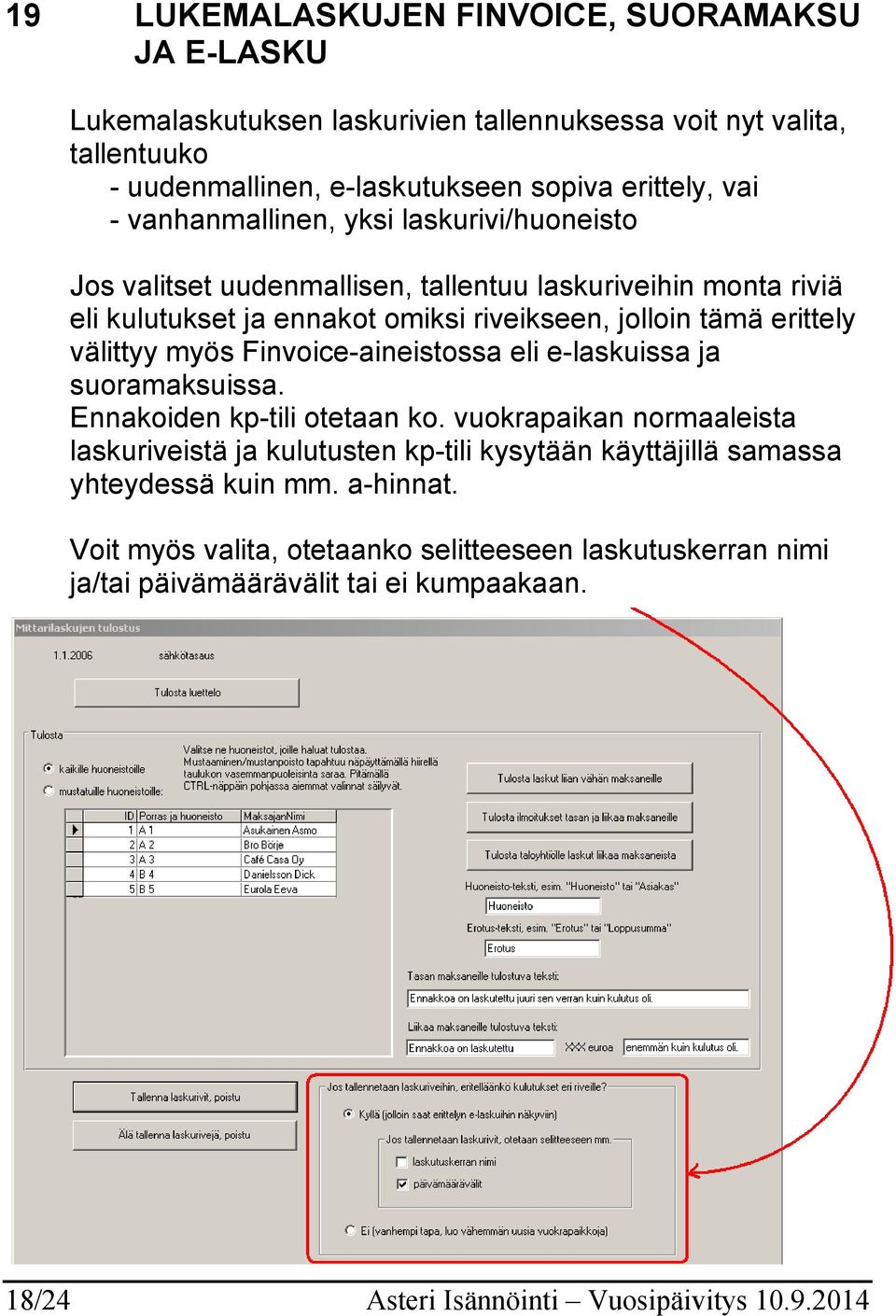 myös Finvoice-aineistossa eli e-laskuissa ja suoramaksuissa. Ennakoiden kp-tili otetaan ko.