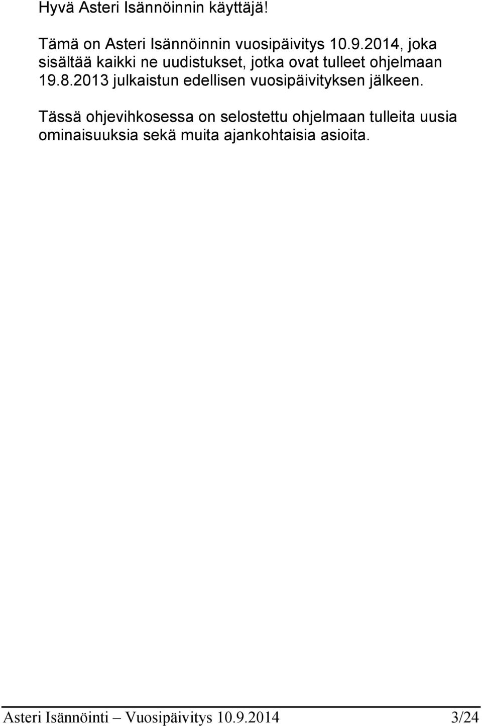 2013 julkaistun edellisen vuosipäivityksen jälkeen.