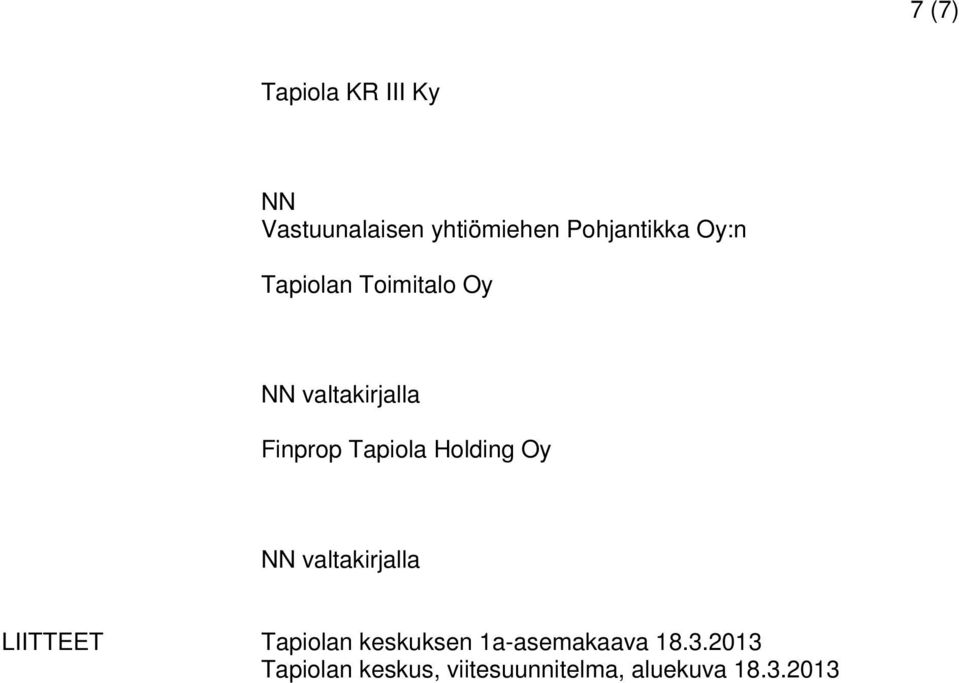 Tapiola Holding Oy NN valtakirjalla LIITTEET Tapiolan keskuksen