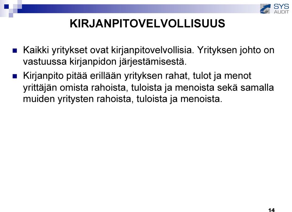 Kirjanpito pitää erillään yrityksen rahat, tulot ja menot yrittäjän