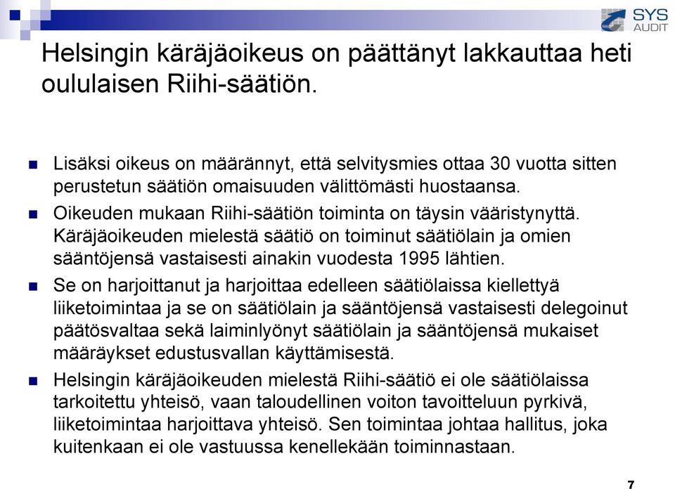 Käräjäoikeuden mielestä säätiö on toiminut säätiölain ja omien sääntöjensä vastaisesti ainakin vuodesta 1995 lähtien.