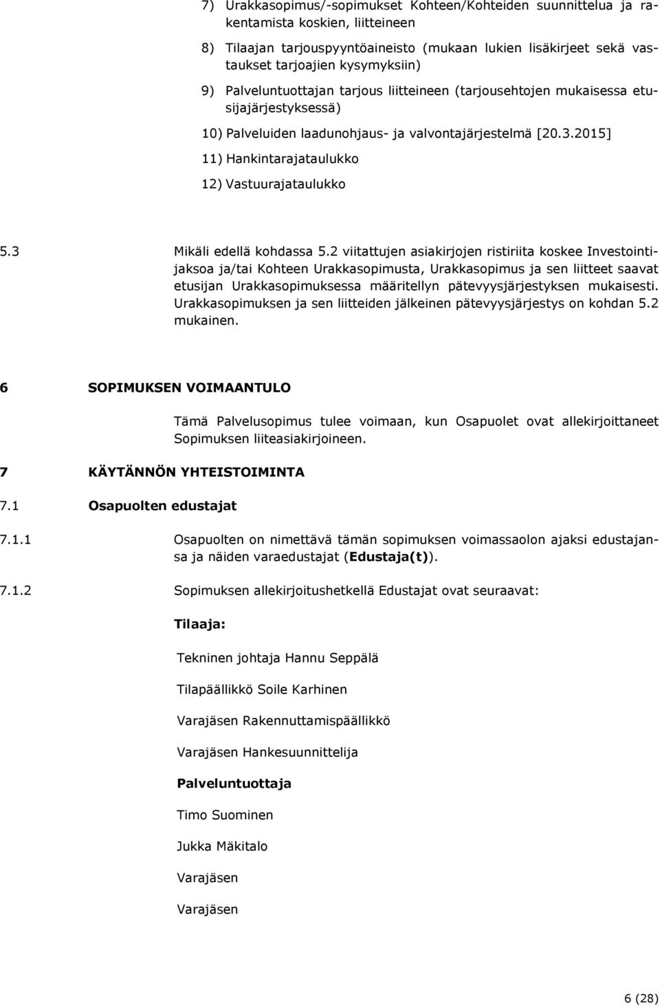 2015] 11) Hankintarajataulukko 12) Vastuurajataulukko 5.3 Mikäli edellä kohdassa 5.