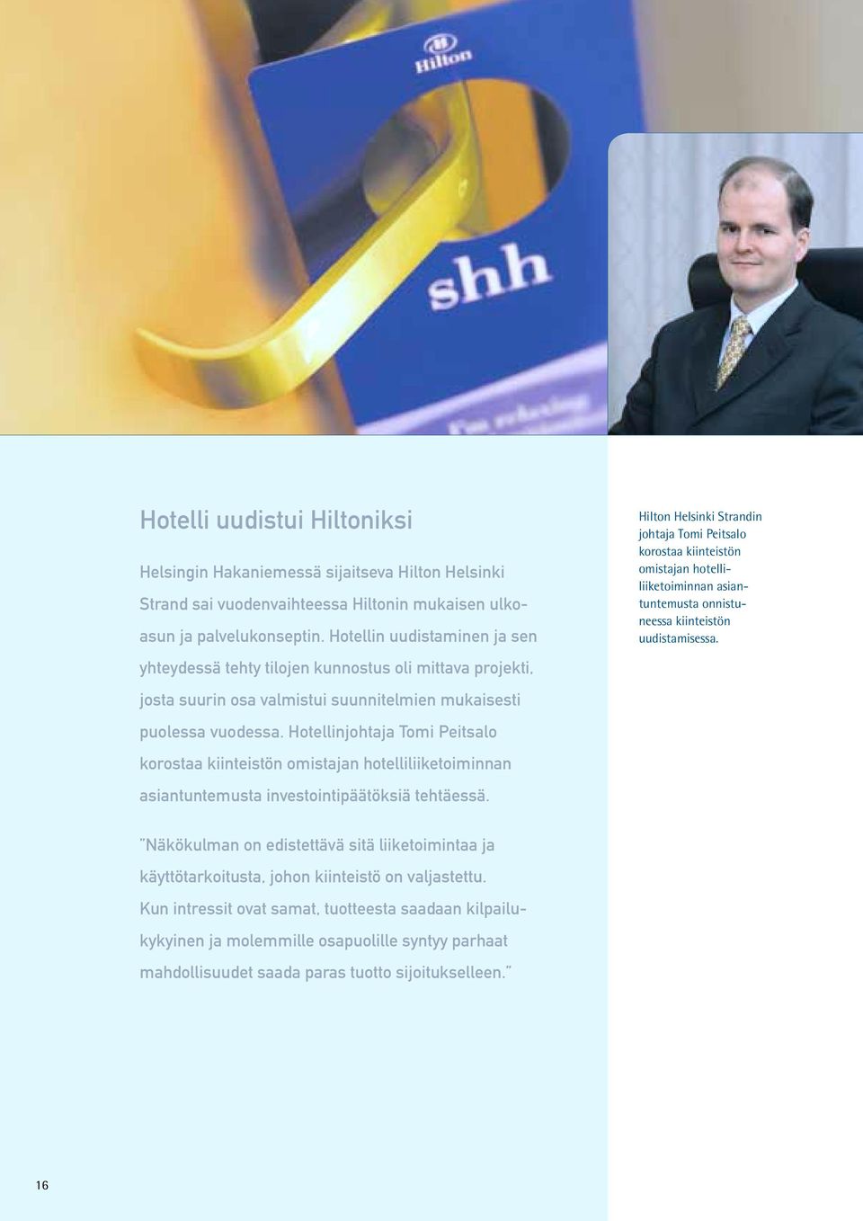 Hotellinjohtaja Tomi Peitsalo korostaa kiinteistön omistajan hotelliliiketoiminnan asiantuntemusta investointipäätöksiä tehtäessä.