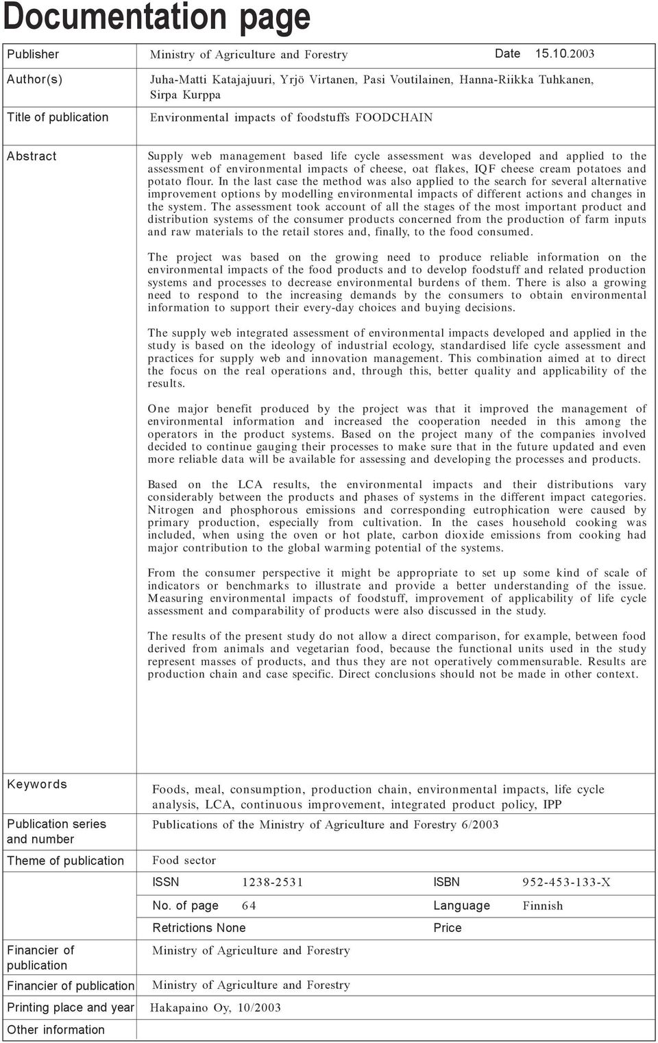 assessment was developed and applied to the assessment of environmental impacts of cheese, oat flakes, IQF cheese cream potatoes and potato flour.