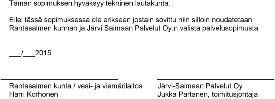 Rantasalmen kunnan ja Järvi Saimaan Palvelut Oy:n välistä palvelusopimusta.