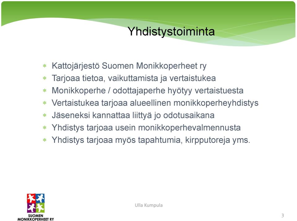 alueellinen monikkoperheyhdistys Jäseneksi kannattaa liittyä jo odotusaikana Yhdistys