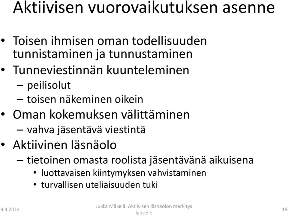 kokemuksen välittäminen vahva jäsentävä viestintä Aktiivinen läsnäolo tietoinen omasta