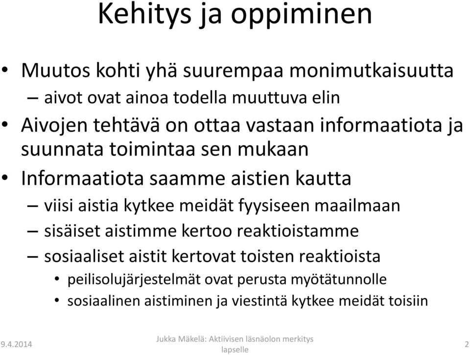 aistia kytkee meidät fyysiseen maailmaan sisäiset aistimme kertoo reaktioistamme sosiaaliset aistit kertovat