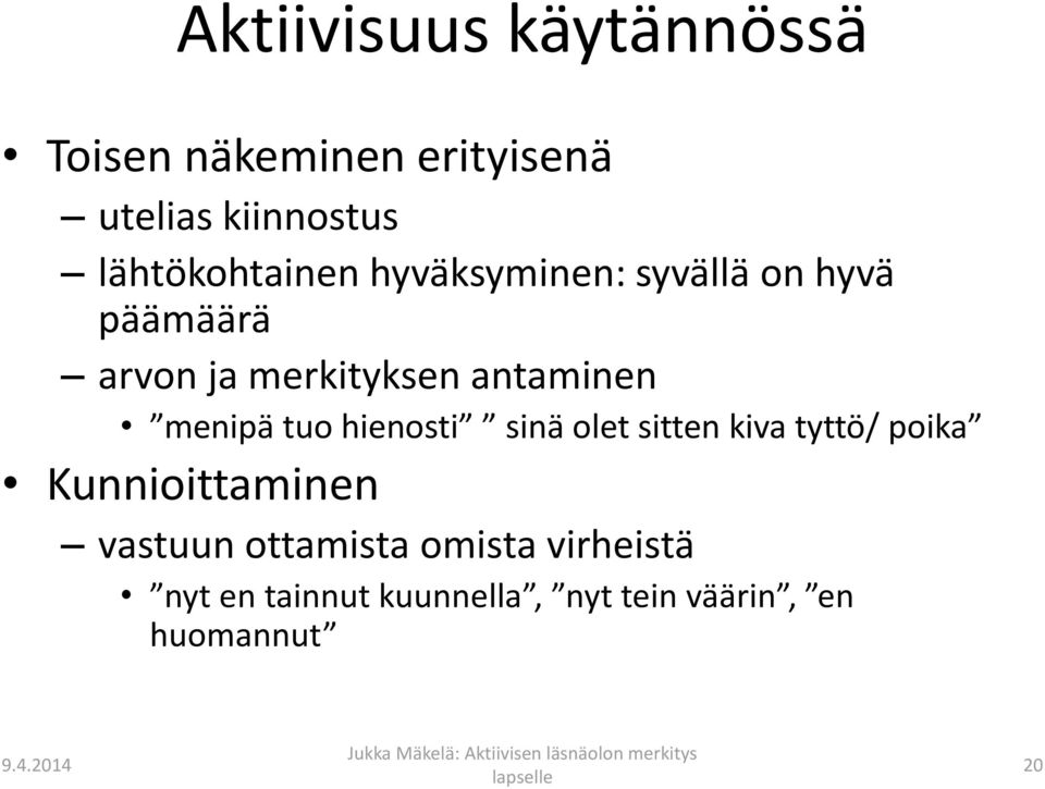 antaminen menipä tuo hienosti sinä olet sitten kiva tyttö/ poika