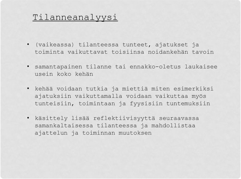 esimerkiksi ajatuksiin vaikuttamalla voidaan vaikuttaa myös tunteisiin, toimintaan ja fyysisiin tuntemuksiin