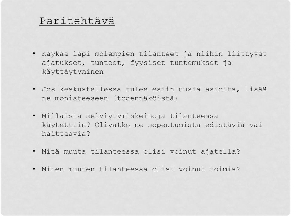 (todennäköistä) Millaisia selviytymiskeinoja tilanteessa käytettiin?