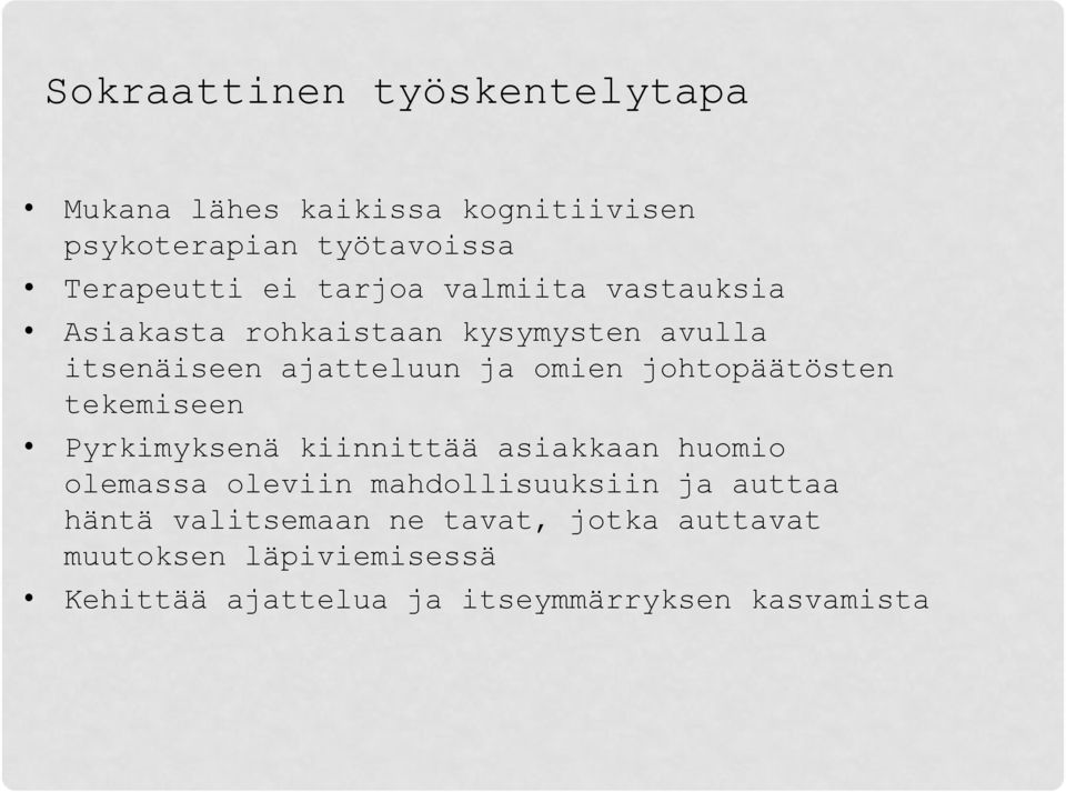 johtopäätösten tekemiseen Pyrkimyksenä kiinnittää asiakkaan huomio olemassa oleviin mahdollisuuksiin ja