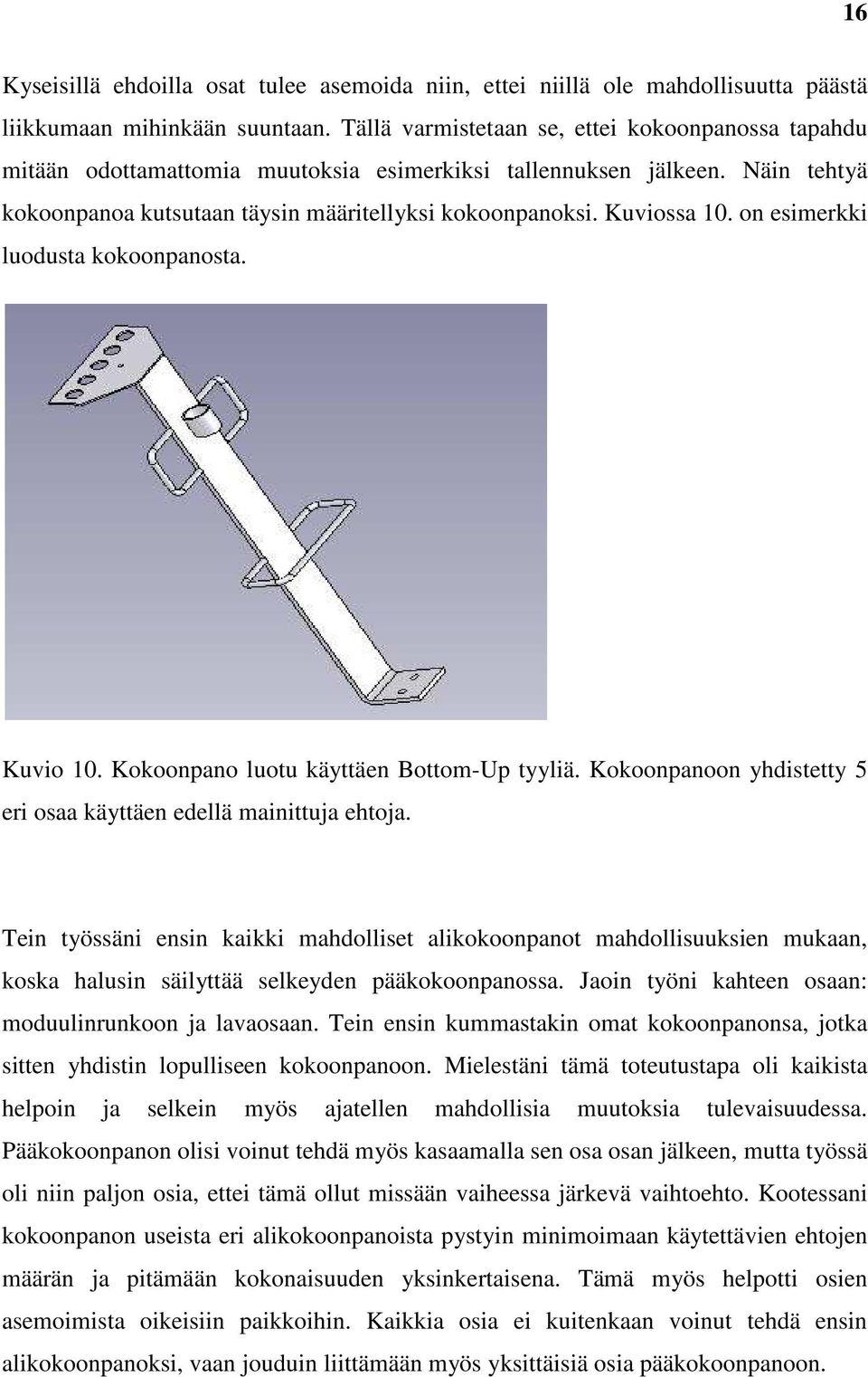 on esimerkki luodusta kokoonpanosta. Kuvio 10. Kokoonpano luotu käyttäen Bottom-Up tyyliä. Kokoonpanoon yhdistetty 5 eri osaa käyttäen edellä mainittuja ehtoja.