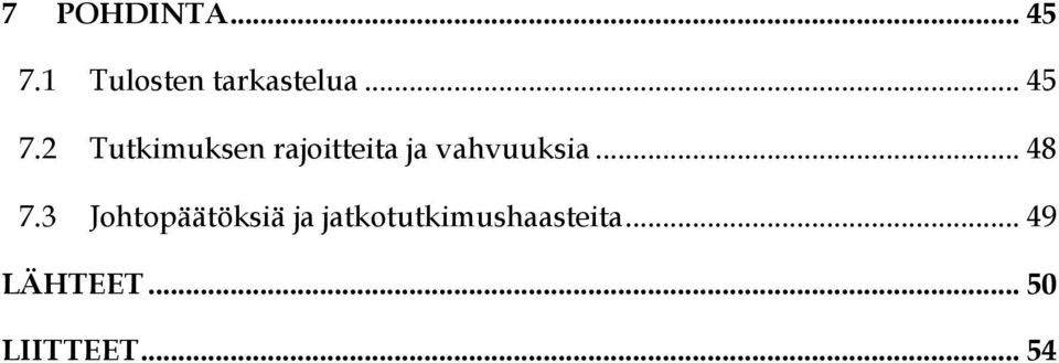 2 Tutkimuksen rajoitteita ja vahvuuksia.