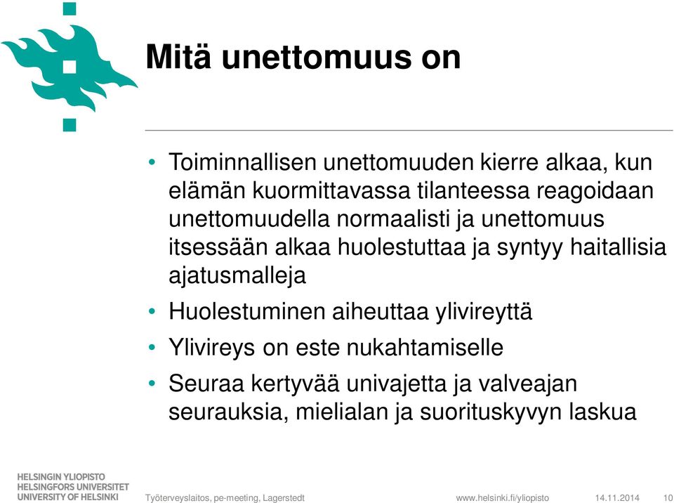 syntyy haitallisia ajatusmalleja Huolestuminen aiheuttaa ylivireyttä Ylivireys on este