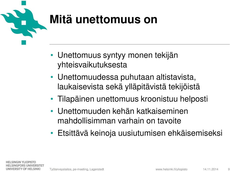 tekijöistä Tilapäinen unettomuus kroonistuu helposti Unettomuuden kehän