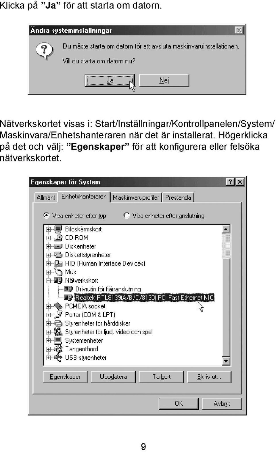 Start/Inställningar/Kontrollpanelen/System/