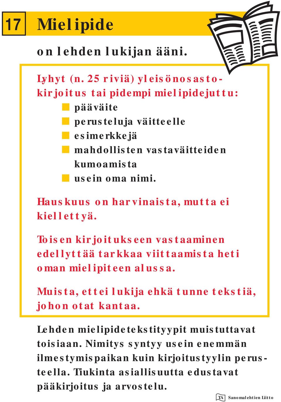 usein oma nimi. Hauskuus on harvinaista, mutta ei kiellettyä.