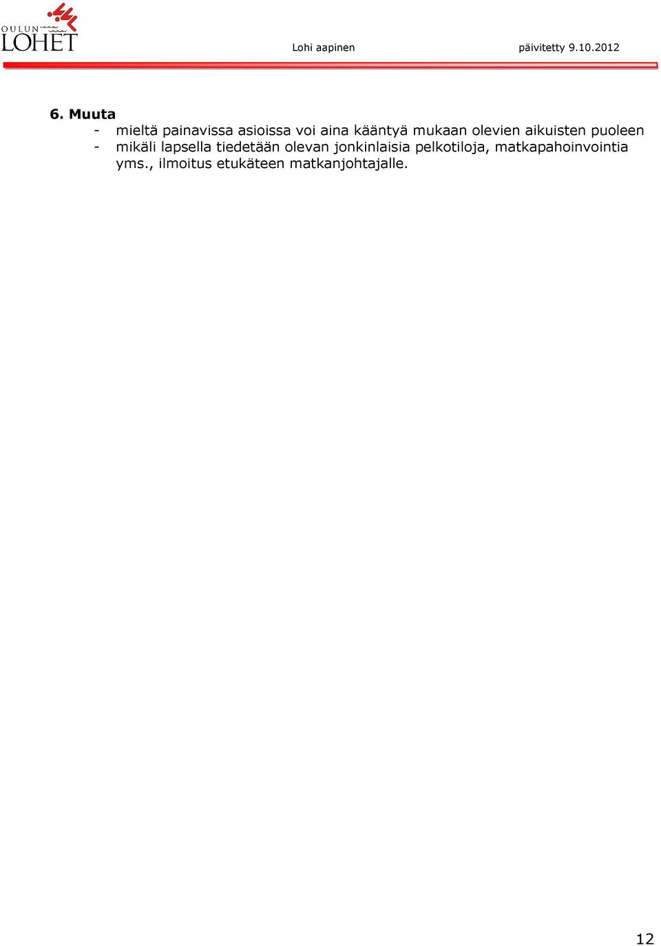 lapsella tiedetään olevan jonkinlaisia pelkotiloja,