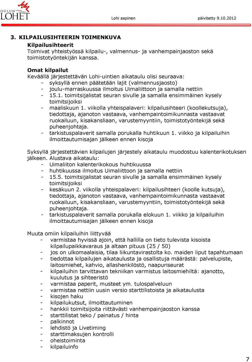 .1. toimitsijalistat seuran sivulle ja samalla ensimmäinen kysely toimitsijoiksi - maaliskuun 1.