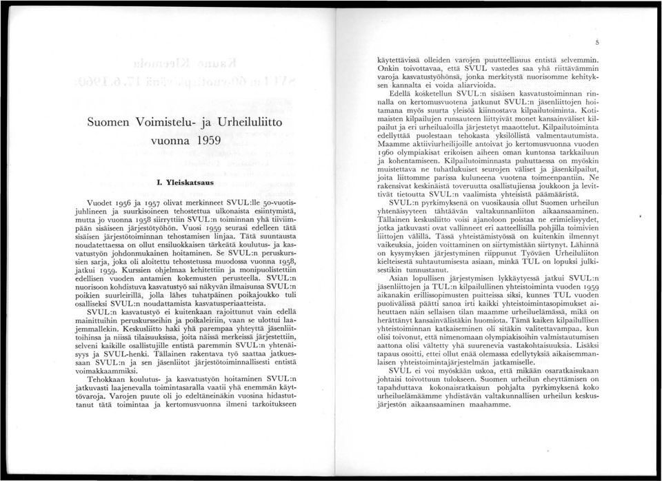 sisäiseen järjestöt yöhön. Vuosi 1959 seurasi edelleen tätä sisäisen järjestötoiminnan tehostamisen linjaa.