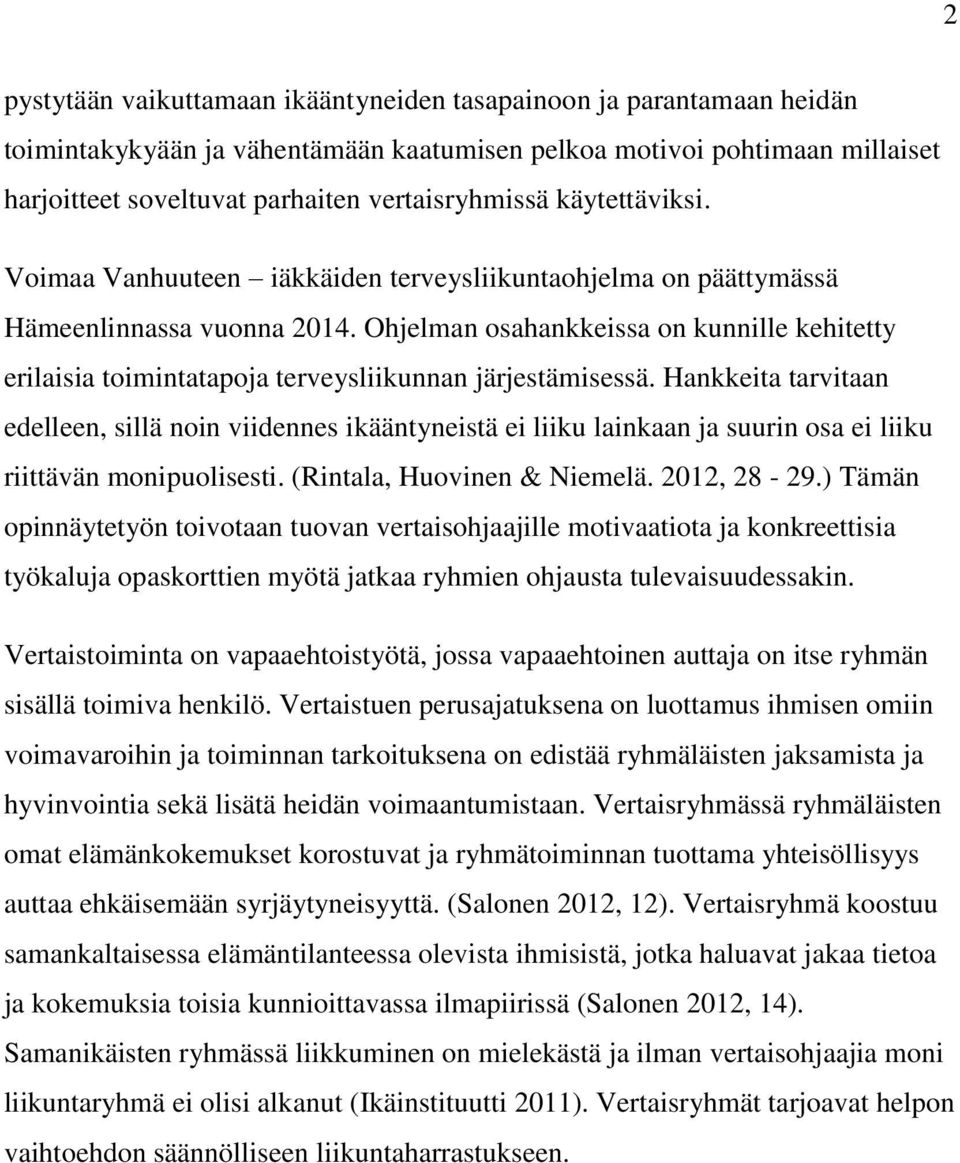 Ohjelman osahankkeissa on kunnille kehitetty erilaisia toimintatapoja terveysliikunnan järjestämisessä.