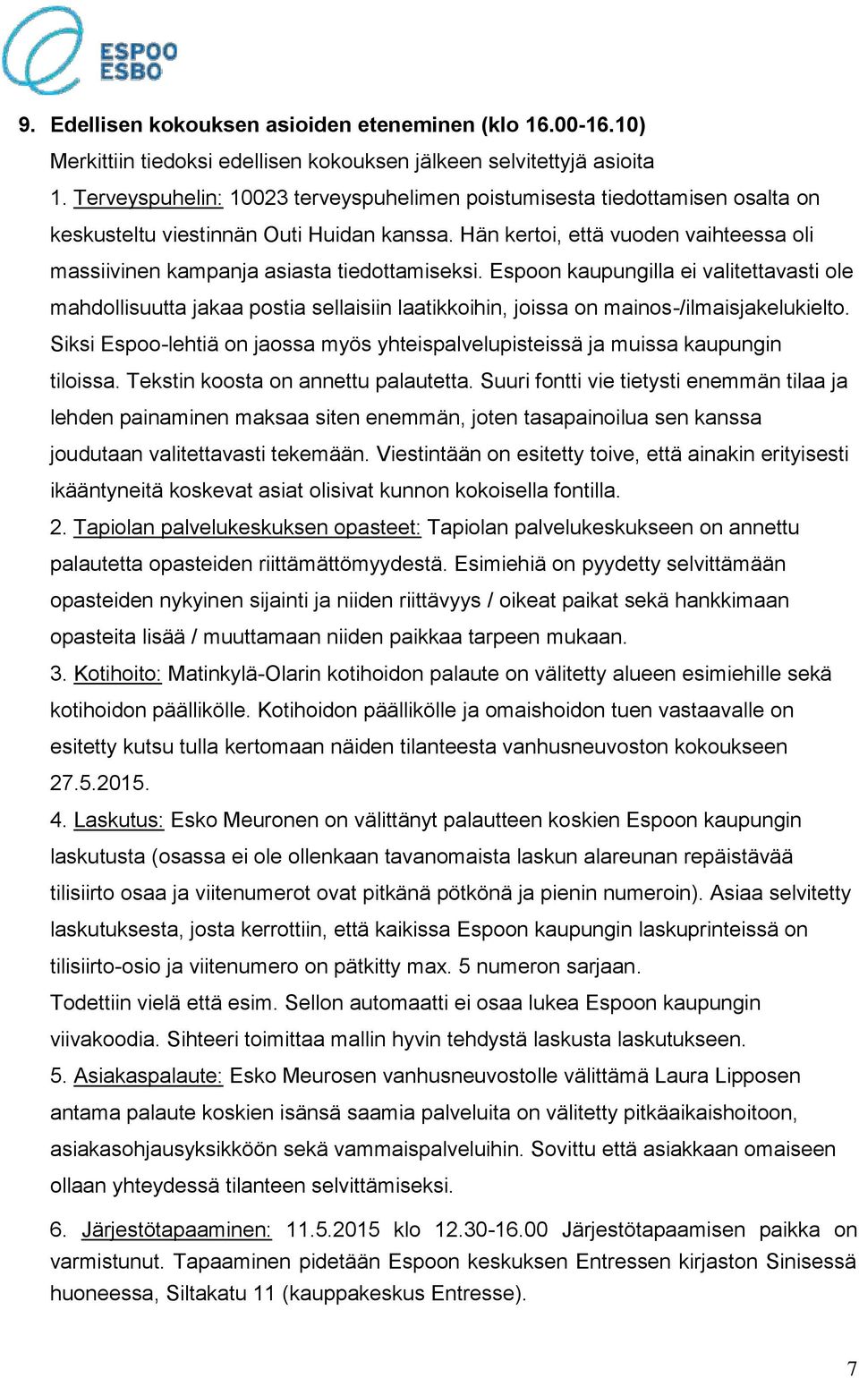 Hän kertoi, että vuoden vaihteessa oli massiivinen kampanja asiasta tiedottamiseksi.