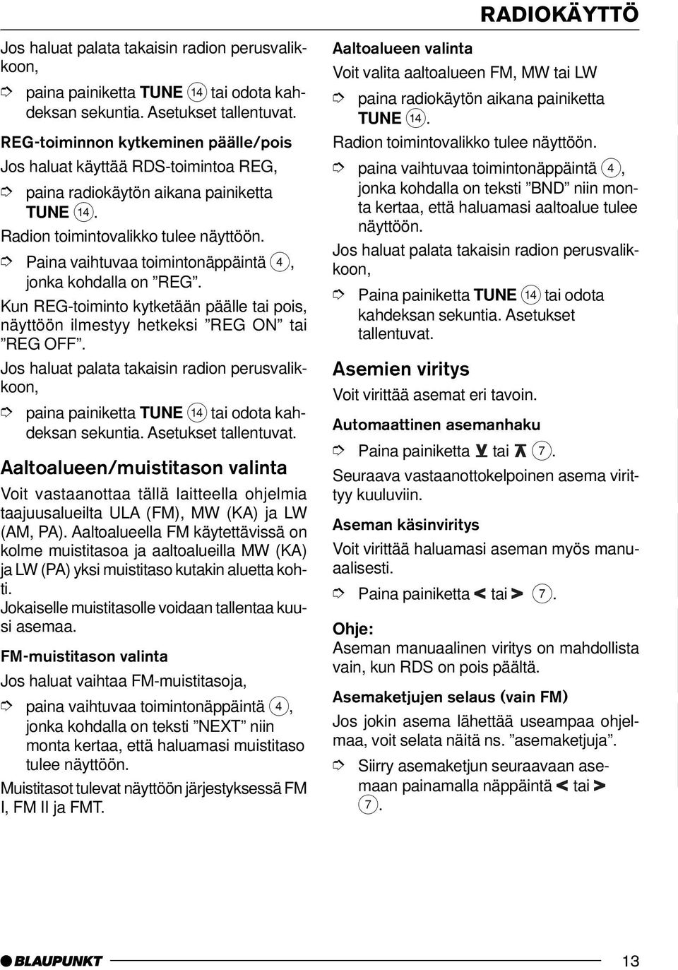 Kun REG-toiminto kytketään päälle tai pois, näyttöön ilmestyy hetkeksi REG ON tai REG OFF.